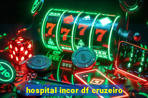 hospital incor df cruzeiro